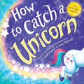 How To Catch A Unicorn Hardcover Storybook