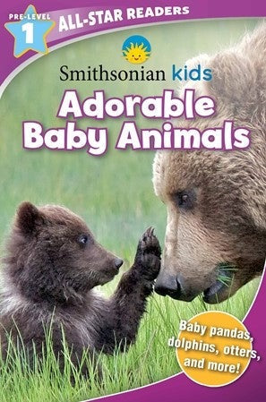 Smithsonian All-Star Readers: Adorable Baby Animals Pre-Level 1