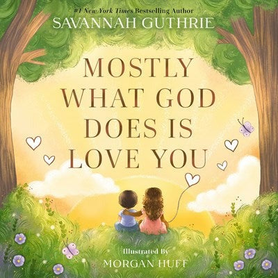 Mostly What God Does Is Love You - Illustrated Hardcover