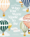 Joanna Gaines' The World Needs Who You Were Made to Be Picture Book