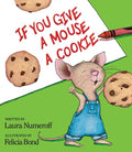 If You Give a Mouse a Cookie by Laura Joffe Numeroff - Hardcover