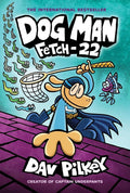 Dog Man: Fetch-22 by Dav Pilkey - Hardcover