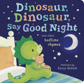 Dinosaur, Dinosaur, Say Good Night Padded Board Book