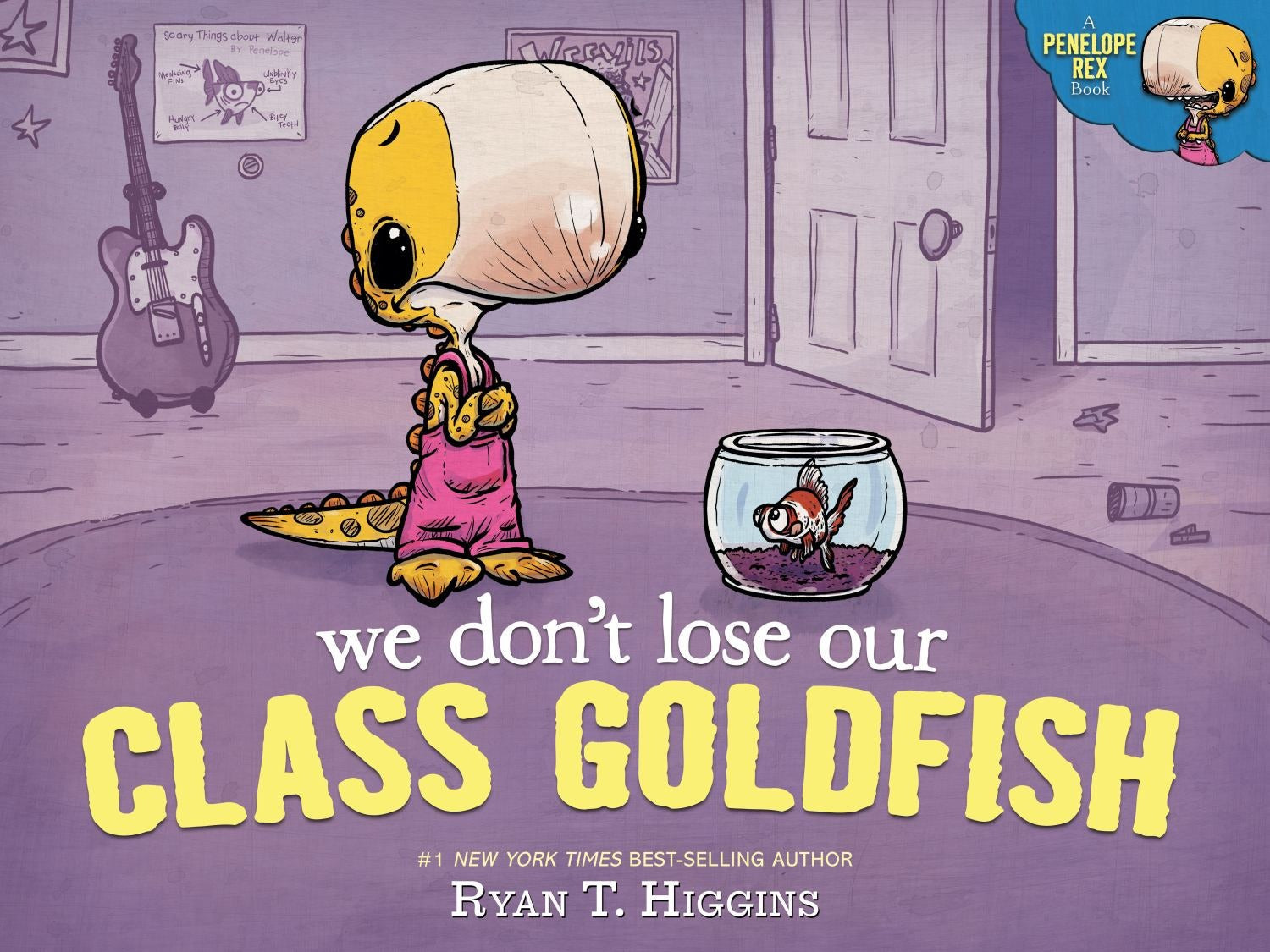 We Don't Lose Our Class Goldfish by Ryan T. Higgins - Penelope Rex Series Book